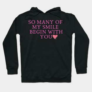 So many of my smile begin with you Hoodie